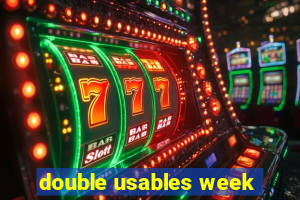 double usables week